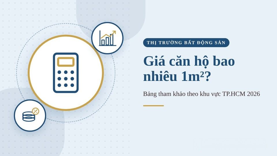 Giá căn hộ TP.HCM bao nhiêu 1m² năm 2026? Bảng tham khảo theo khu vực