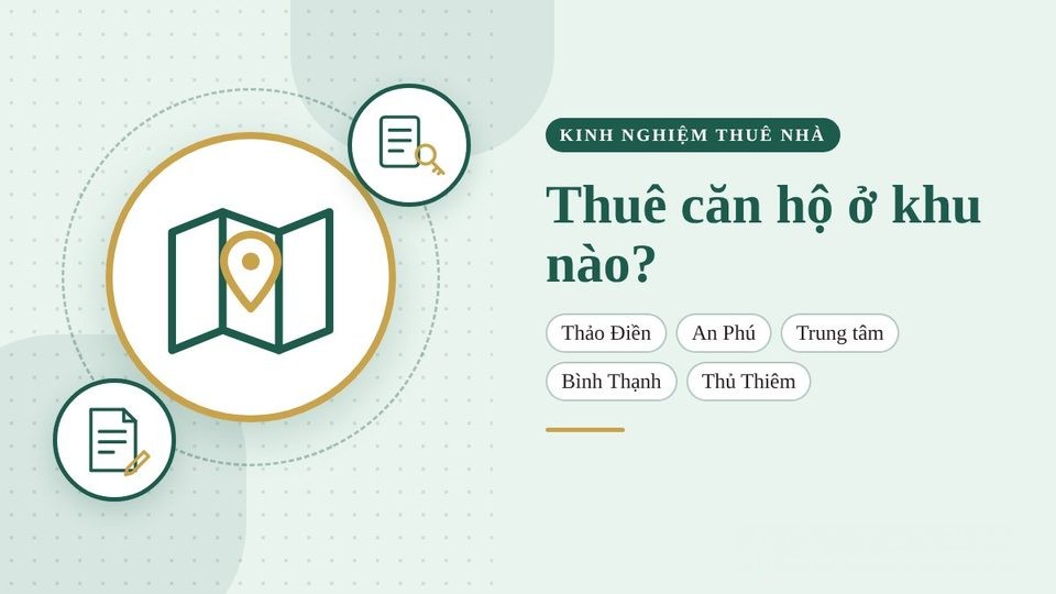 Chọn khu thuê căn hộ ở TP.HCM theo nhu cầu: Thảo Điền, An Phú, trung tâm Sài Gòn, Bình Thạnh hay Thủ Thiêm?