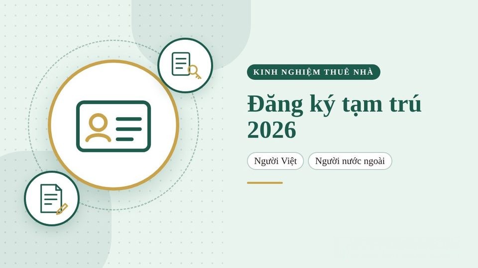 Đăng ký tạm trú khi thuê nhà tại TP.HCM 2026: hướng dẫn cho người Việt và khai báo tạm trú người nước ngoài
