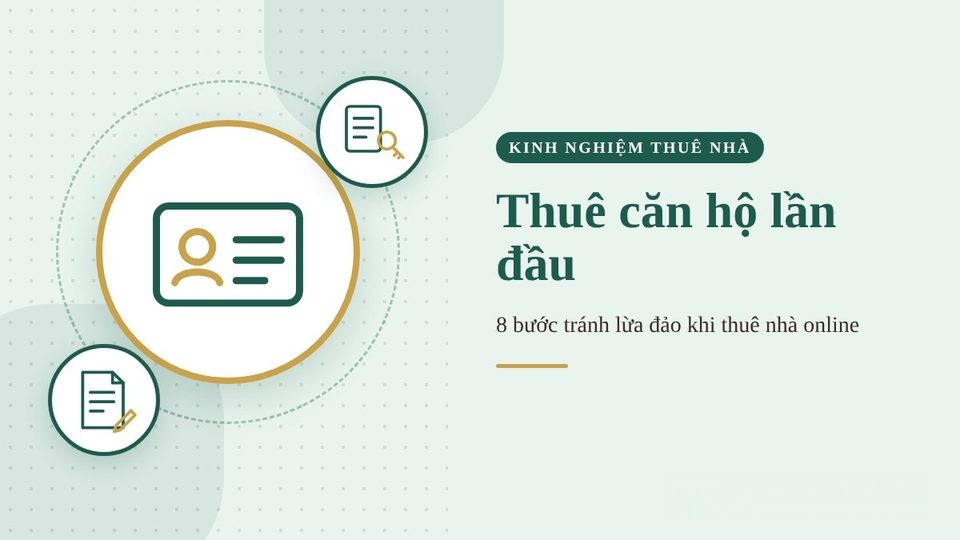 Kinh nghiệm thuê căn hộ chung cư lần đầu: 8 bước tránh lừa đảo online