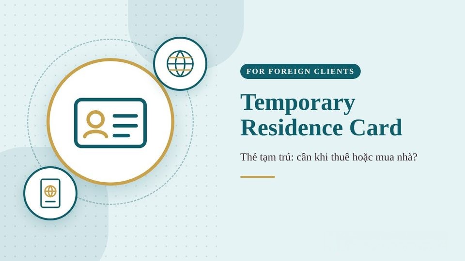 Thẻ tạm trú cho người nước ngoài 2026: có cần khi thuê hoặc mua nhà?
