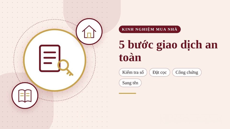 5 bước giao dịch mua nhà an toàn: từ kiểm tra sổ hồng đến sang tên