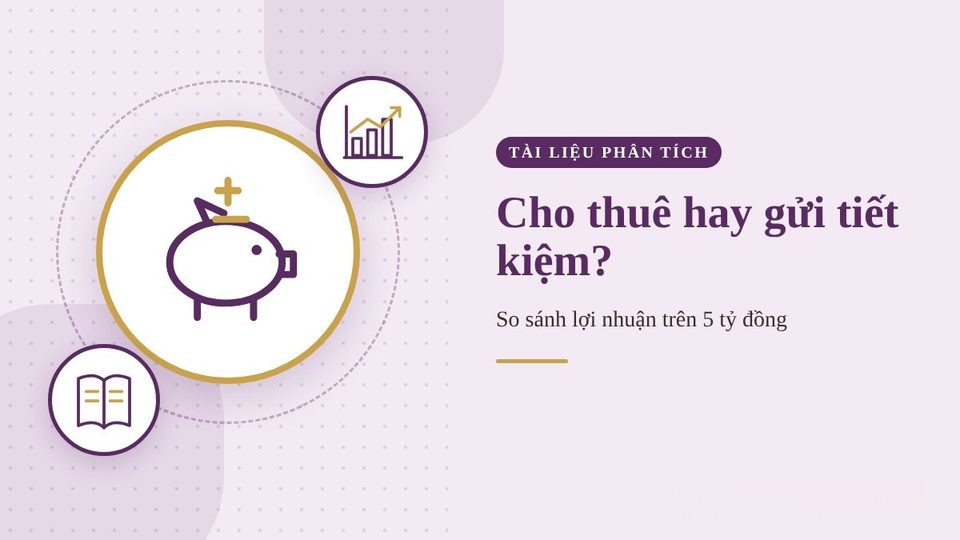Cho thuê căn hộ hay gửi tiết kiệm 2026? So sánh lợi nhuận 5 tỷ đồng