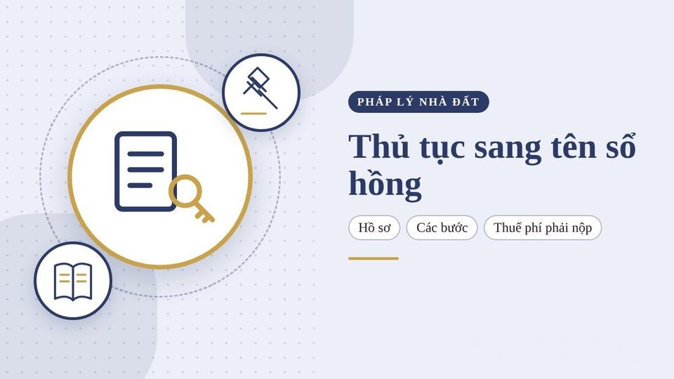 Thủ tục sang tên sổ hồng căn hộ 2026: hồ sơ, các bước và thuế phí phải nộp