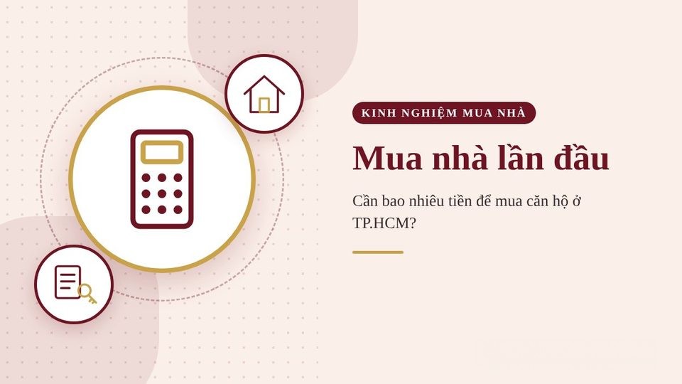 Mua nhà lần đầu: cần bao nhiêu tiền để mua căn hộ ở TP.HCM?