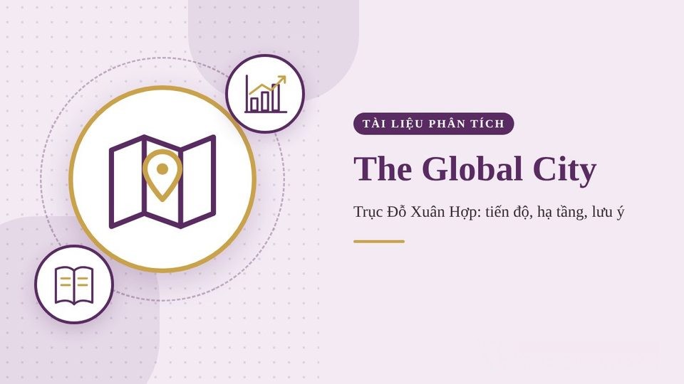Phân tích The Global City và trục Đỗ Xuân Hợp: tiến độ đô thị 117,4 ha, hạ tầng và những điểm cần lưu ý