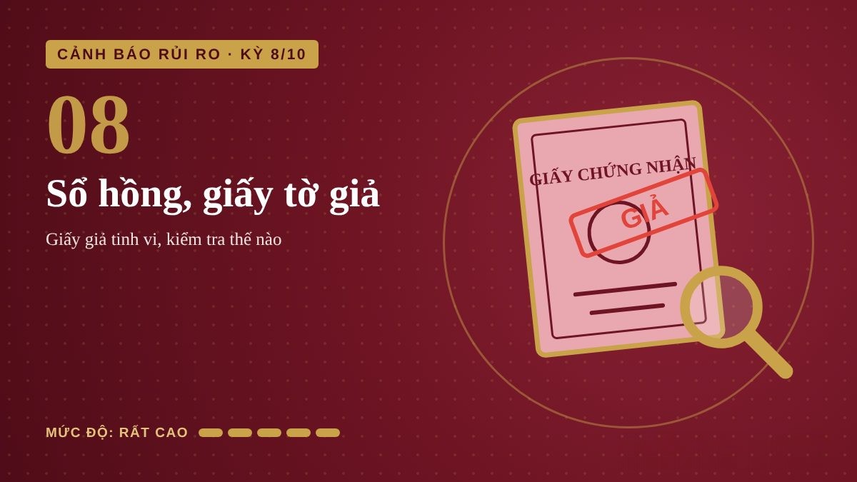 Cảnh báo rủi ro kỳ 8: Sổ hồng, giấy tờ nhà đất giả và cách kiểm tra