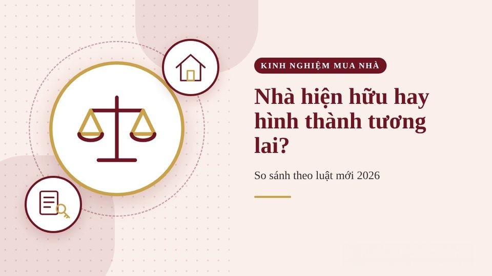 Mua căn hộ hiện hữu hay nhà hình thành trong tương lai? So sánh theo luật mới