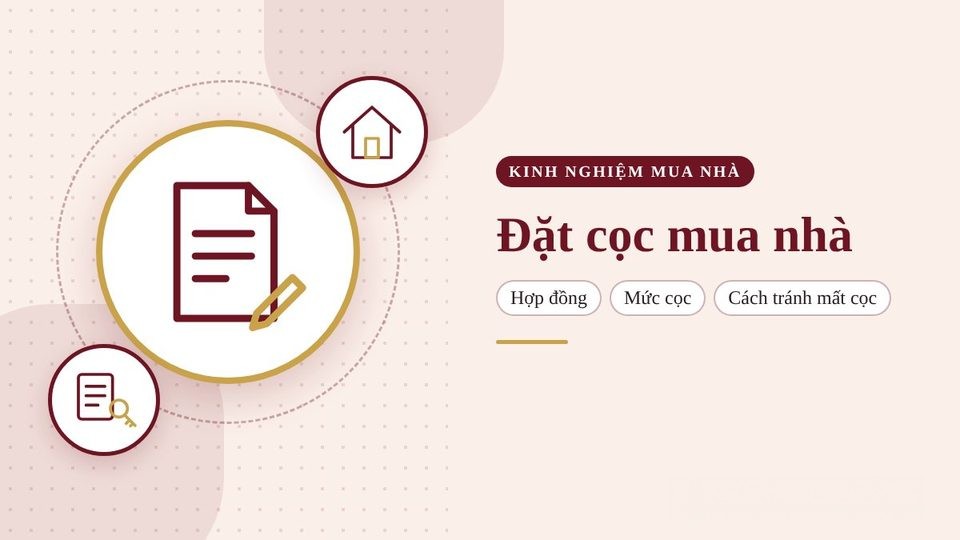 Đặt cọc mua nhà: hợp đồng đặt cọc, mức cọc và cách tránh mất cọc